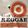 The Upsessions - Beat You...