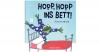 Hopp, hopp ins Bett!