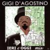 Gigi D´agostino - Ieri E ...