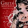 Greta Matassa - I Wanna B...