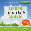 Lieber glücklich leben - 1 CD - Sachbuch