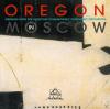 Oregon - Oregon In Moscow