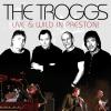 The Troggs - Live And Wil...