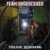 Team Undercover 09: Tödli