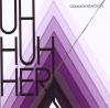 Uh Huh Her - Common React...