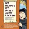 VARIOUS - Wo Glaube ist, da ist auch Lachen - (CD)