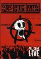 Subhumans - ALL GONE LIVE...