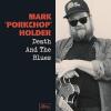 Mark Porkchop Holder - Death & The Blues - (Vinyl)