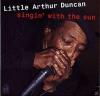 Little Arthur Duncan - Singin´ With The Sun - (CD)