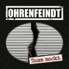 OHRENFEINDT - TANZ NACKT ...