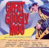 Various - Great Googly Moo And More Undisputed Tru